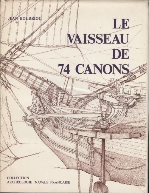 Le vaisseau de 74 canons Tome I - Jean Boudriot - Livre