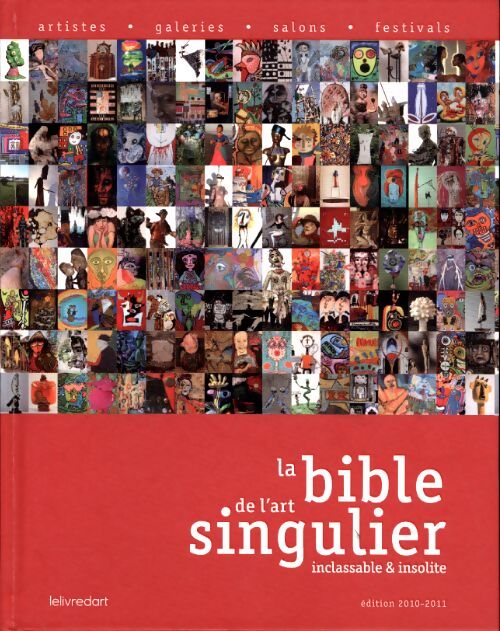 La Bible de l'art singulier inclassable et insolite. Edition 2010-2011 - Pierre Souchaud - Livre