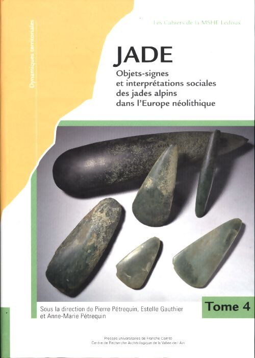 Jade Tome IV : Objets-signes et interpretations sociales des jades alpins - Collectif - Livre