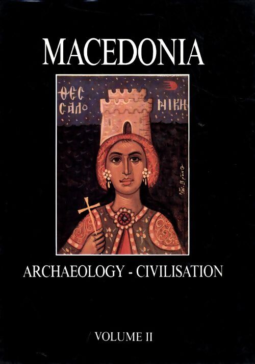 Macedonia Volume II : Archaeology - civilisation - Collectif - Livre