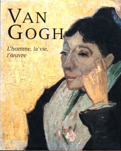 Van Gogh. L'homme, la vie, l'oeuvre - Wilhelm Uhde - Livre