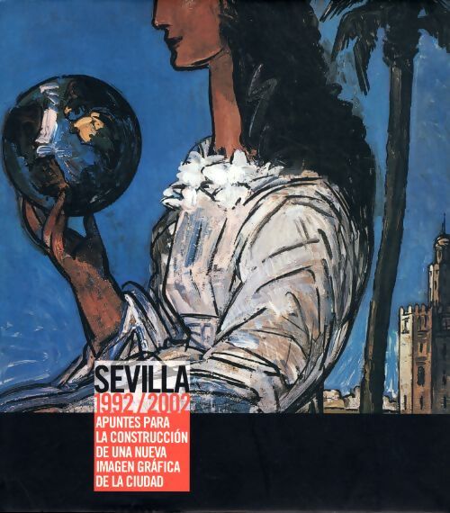 Sevilla 1992-2002 apuntes para laconstruccion una nueva imagen grafica ciudad : Laboratorio imagenes - Suarez Japon. Ruiz Garcia. Gonzalez - Livre