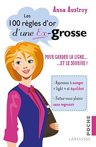 Les 100 règles d'or d'une ex-grosse : Pour garder la ligne ... Et le sourire ! - Anna Austruy - Livre