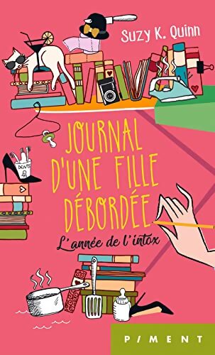 Journal d'une fille débordée : L'année de l'intox - Suzy K. Quinn - Livre