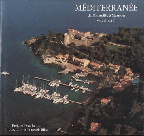 Méditerranéee de Marseille à Menton vu du ciel - François Bibal - Livre