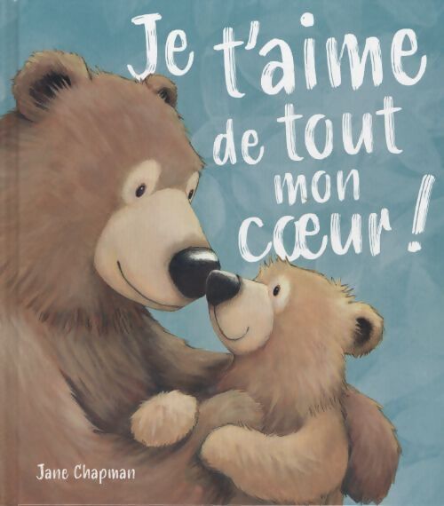 Je t'aime de tout mon coeur ! - Jane Chapman - Livre