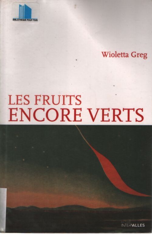 Les fruits encore verts - Wioletta Greg - Livre