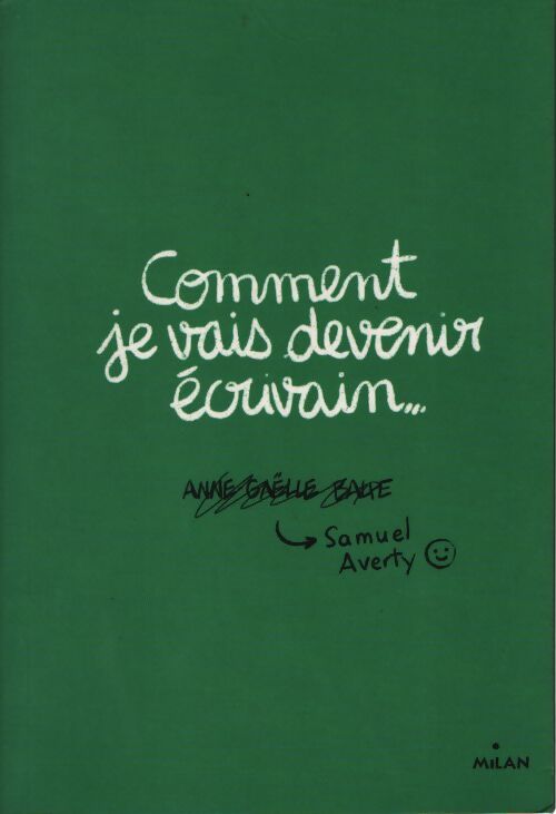 Comment je vais devenir écrivain - Anne-Gaëlle Balpe - Livre