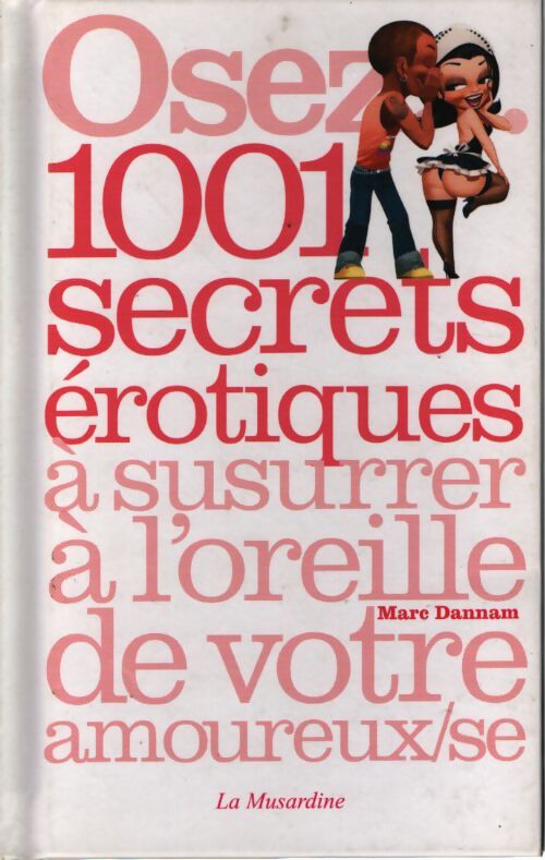 Osez... 1001 secrets érotiques à susurrer à l'oreille de votre amoureux - Dannam Marc - Livre