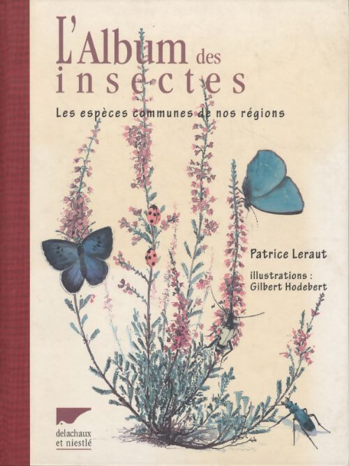 L'album des insectes. Les espèces communes de nos régions - Patrice Leraut - Livre