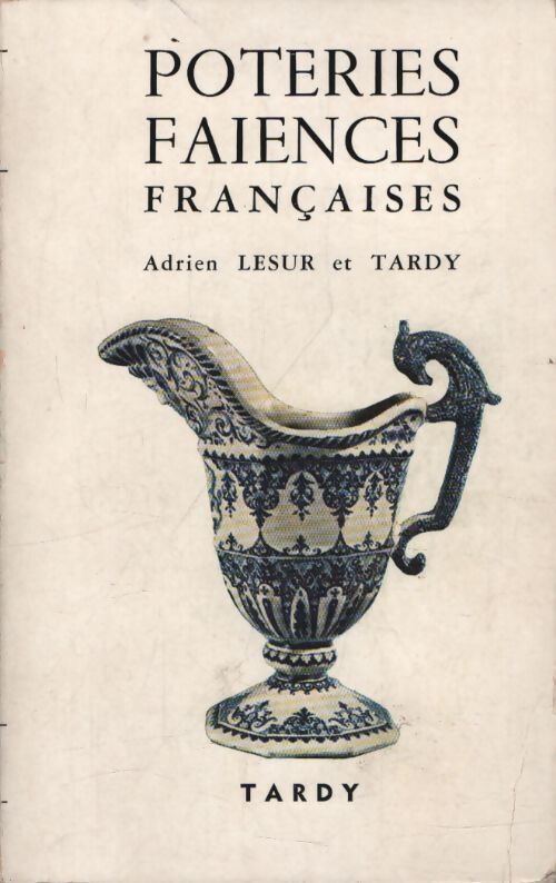 Les poteries et les faiences françaises Tome II - Adrien Lesur - Livre