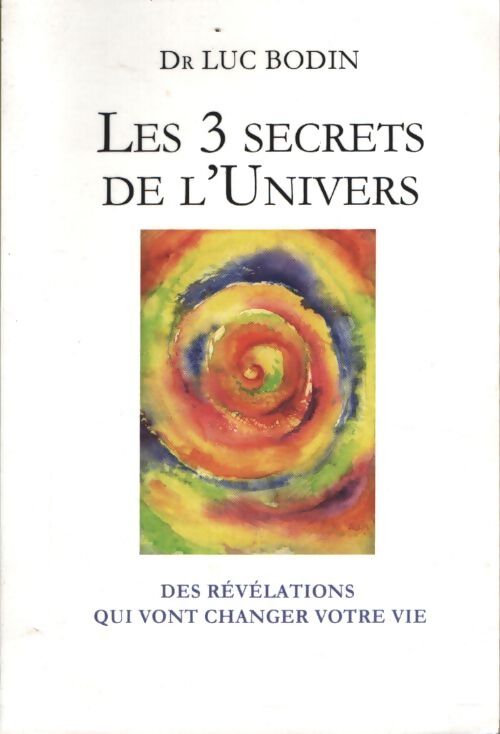 Les 3 secrets de l'univers - Luc Bodin - Livre