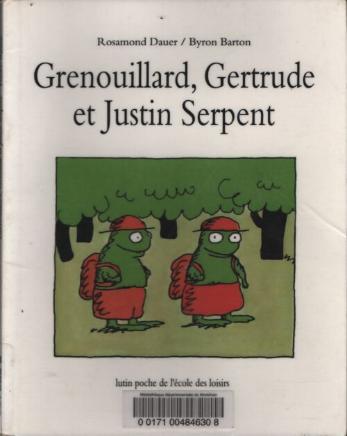 Grenouillard, Gertrude et Justin Serpent - Byron Barton - Livre