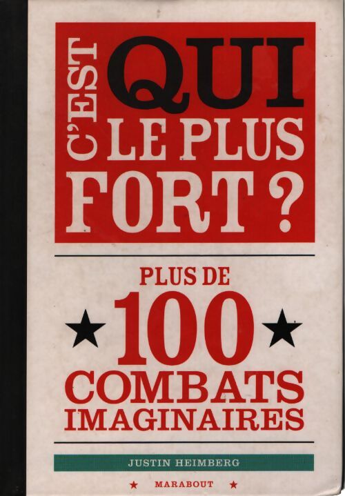 C'est qui le plus fort ? : Le guide des plus grands combats imaginaires - Justin Heimberg - Livre