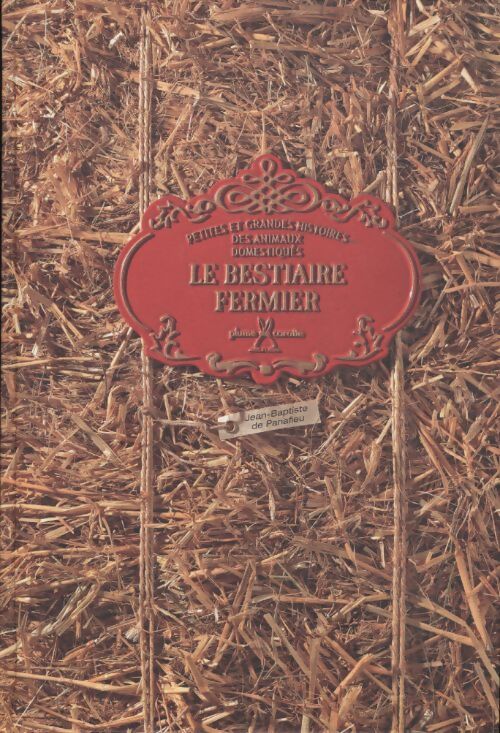 Le bestiaire fermier : Petites et grandes histoires des animaux domestiques - Jean-Baptiste De Panafieu - Livre