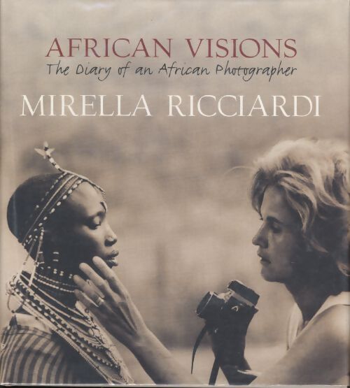 African visions : The diary of an african photographer - Mirella Ricciardi - Livre