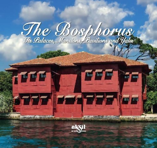 The Bosphorus. Its palaces, mansions, pavilions and yalis. - Collectif - Livre