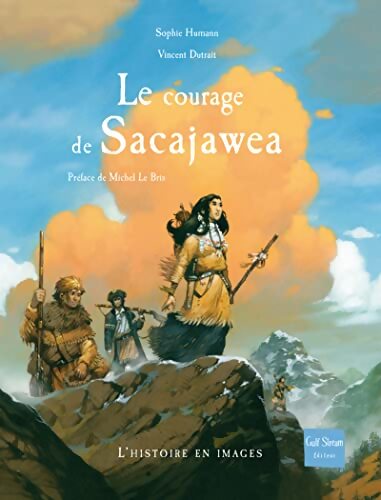 Le courage de Sacajawea - Humann Sophie - Livre