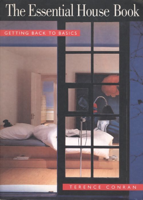 The essential house book : Getting back to basics - Terence Conran - Livre