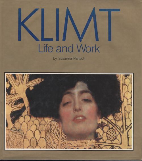Klimt life and work - Susanna Partsch - Livre