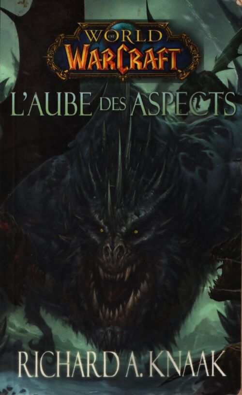 World of warcraft : L'aube des aspects - Richard A. Knaak - Livre