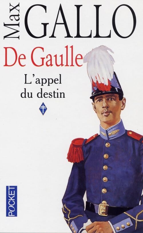 De Gaulle Tome I : L'appel du destin - Max Gallo - Livre