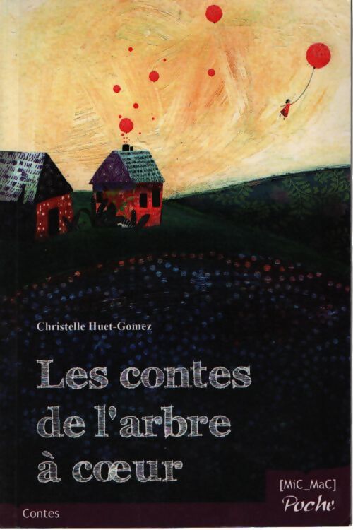 Les contes de l'arbre à coeur - Christelle Huet-Gomez - Livre