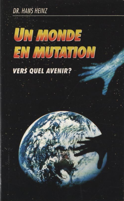 Un monde en mutation : Vers quel avenir ? - Dr Hans Heinz - Livre