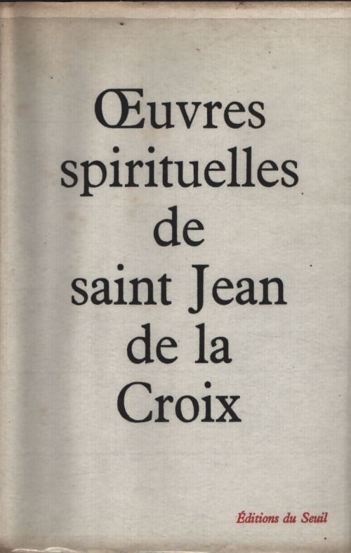 Oeuvres spirituelles de Saint Jean de la Croix - Saint Jean De La Croix - Livre