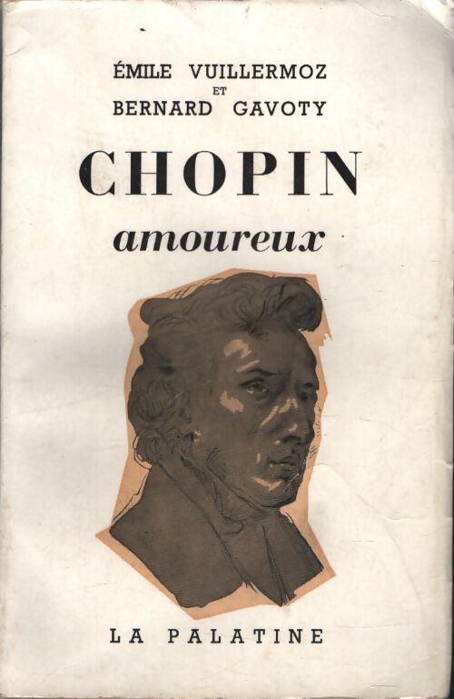 Chopin amoureux - Bernard Emile; Gavoty - Livre