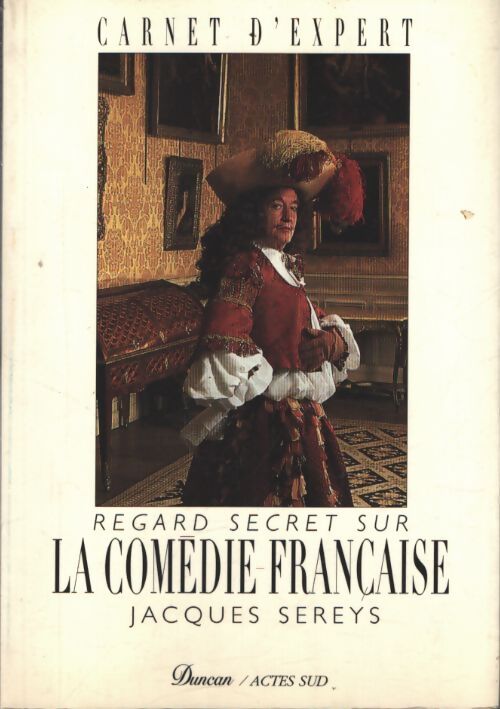 Regard secret sur la Comédie Française - Jacques Sereys - Livre