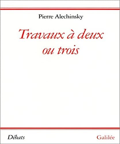 Travaux à deux ou trois - Pierre Alechinsky - Livre