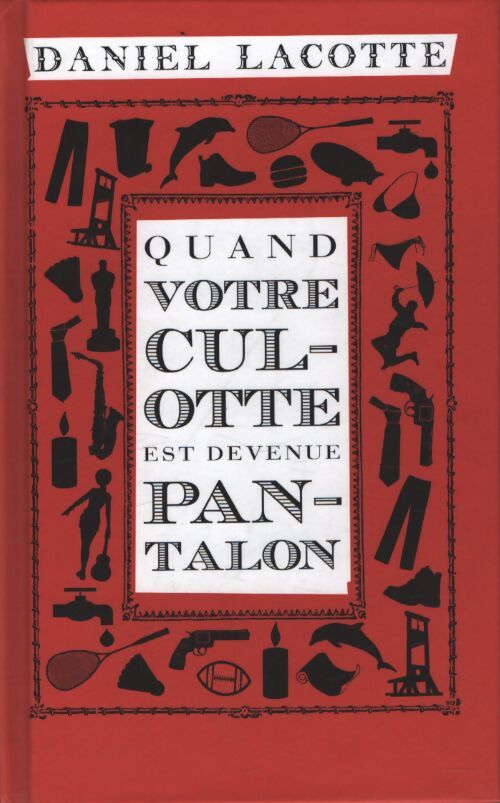 Quand votre culotte est devenue pantalon - Daniel Lacotte - Livre