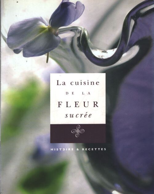 La cuisine de la fleur sucrée - Zoé Blumenfeld - Livre