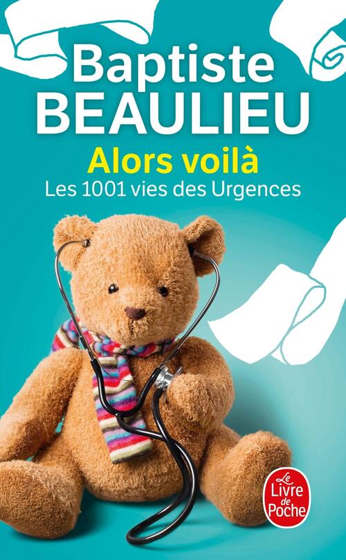 Alors voilà. Les 1001 vies des urgences - Baptiste Beaulieu - Livre