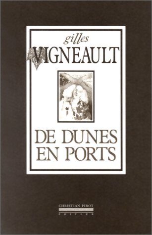 De dunes en ports - Gilles Vigneault - Livre