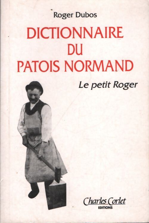 Dictionnaire du patois normand - Roger Dubos - Livre