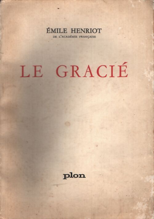 Le gracié et autres récits - Emile Henriot - Livre