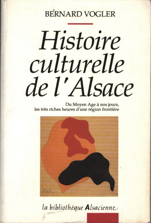Histoire culturelle de l'Alsace - Bernard Vogler - Livre