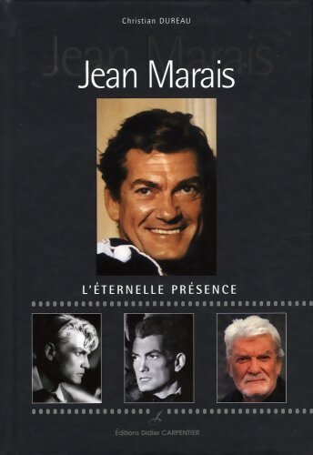 Jean Marais : L'éternelle présence - Christian Dureau - Livre