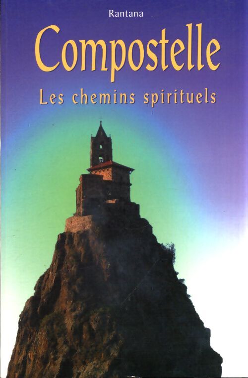 Compostelle, les chemins spirituels - Rantana - Livre