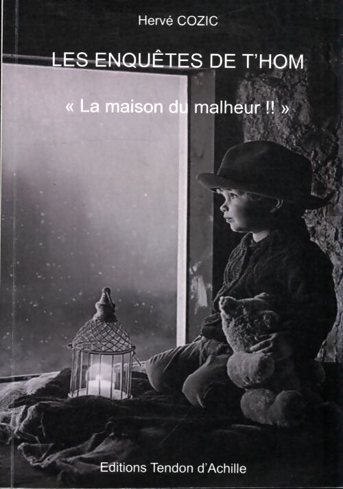 Les enquêtes de T'Hom : La maison du malheur - Hervé Cozic - Livre