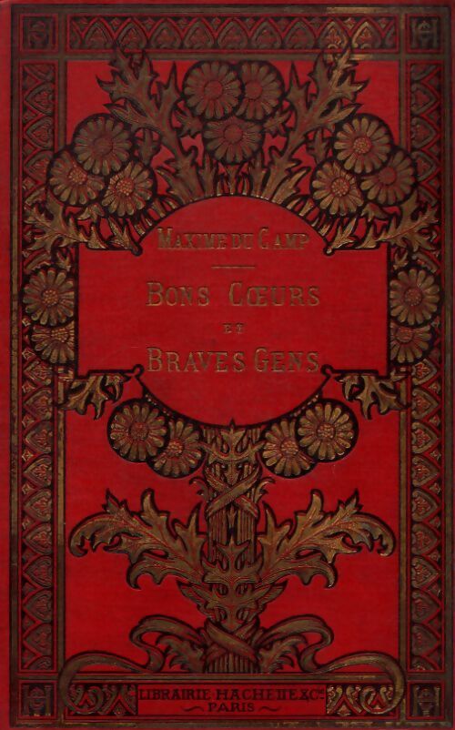 Bons coeurs et braves gens - Maxime Du Camp - Livre