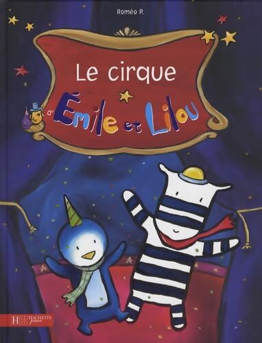 Le cirque d'Emile et Lilou - P Roméo - Livre