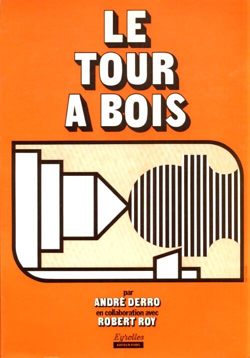 Le tour à bois - André Derro - Livre