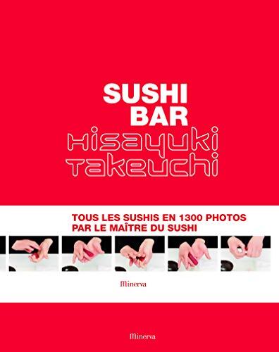 Sushi bar : Tous les sushis en 1300 photos par le maître du sushi - Hisayuki Takeuchi - Livre