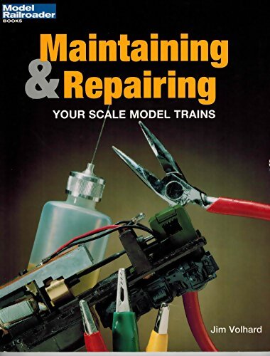 Maintaining and repairing your scale model trains - Jim Volhard - Livre