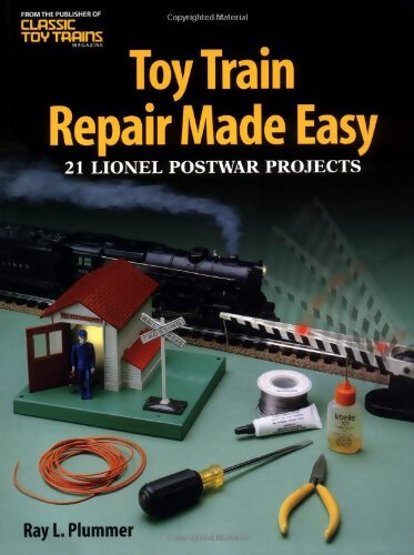 Toy train repair made easy : 21 lionel postwar projects - Ray L. Plummer - Livre
