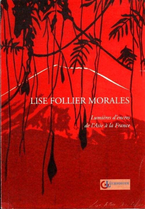 Lumières d'encres de l'Asie à la France - Lise Fiollier Morales - Livre