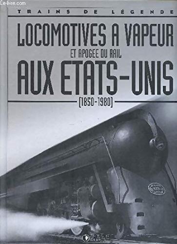 Locomotives a vapeur et apogée du rail aux Etats-Unis - Collectif - Livre